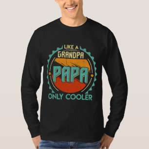 Papa wie ein Opa nur Coolere Geschenke für den Va T-Shirt