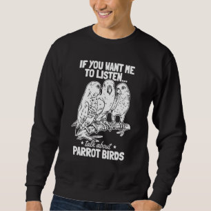 Papagei, wenn du mir Will, über Parro zu reden Sweatshirt