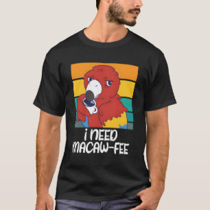 Papageien, die ich brauche Kaffeepflanzen T-Shirt