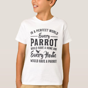 Papageienvogel jeden Papagei jede Zuhause Funny Pa T-Shirt