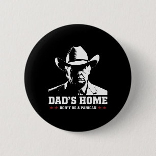 Papas ist zu Hause, keine Panik Trump Cowboy-Vater Button