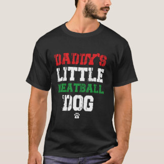Papa's kleiner Fleischballhund Funny daddy s small T-Shirt