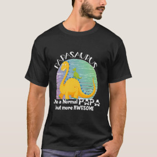 Papasaurus wie ein normales Papa, aber Phantastisc T-Shirt