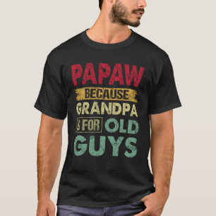 Papaw Weil Opa für alte Typ ist Funny Vater T-Shirt