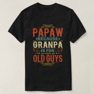 Papaw Weil Opa für den Tag der Väter der alten Typ T-Shirt