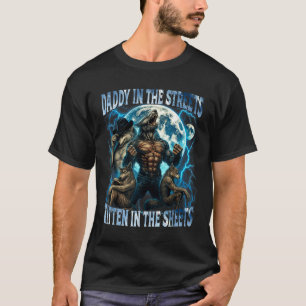Papi auf den Straßen Kätzchen in den Laken Lustig T-Shirt