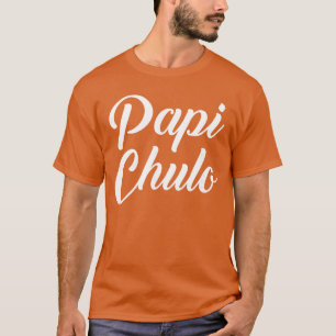 Papi Chulo Spanische Bekleidungsfreund T-Shirt