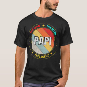 Papi Der Mann Der Mythos Die Legende T-Shirt