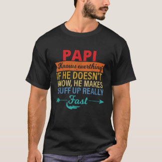 Papi weiß alles, was Großvater Vater von da an tut T-Shirt