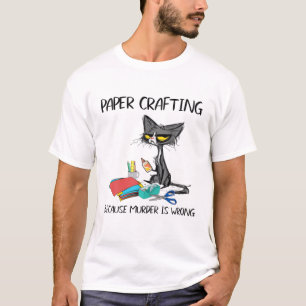 Papierarbeit, weil Mord falsche Geschenkideen ist T-Shirt