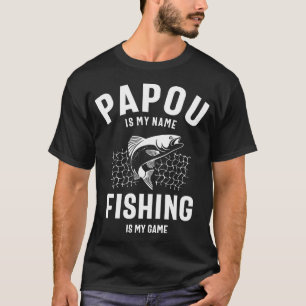 Papou ist mein Name, Angeln ist mein Spiel T-Shirt