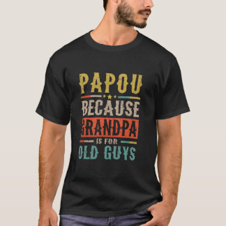 Papou, weil Großvater für alte Typ lustiger Vater T-Shirt