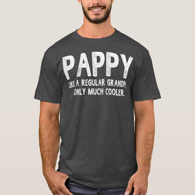 Pappy Definition Like Regular Grandpa Only Funny T-Shirt (Vorderseite)