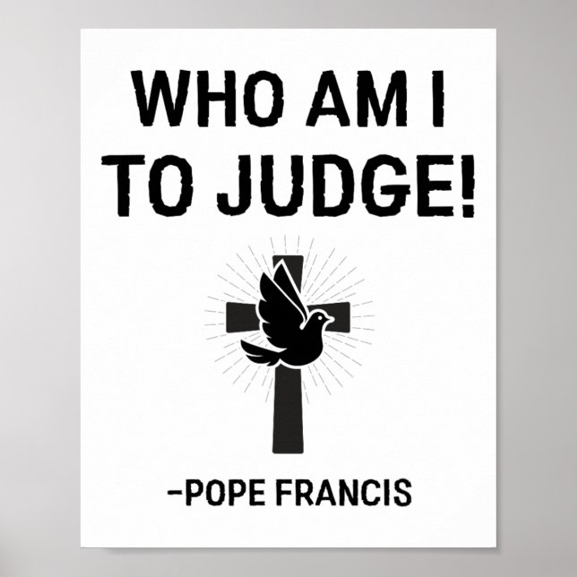 Papst Franziskus, der ich urteilen soll Poster (Vorne)