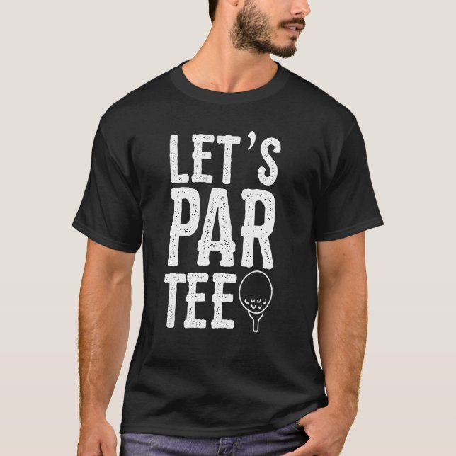 Par Golfing Pun Golf Party T-Shirt (Vorderseite)