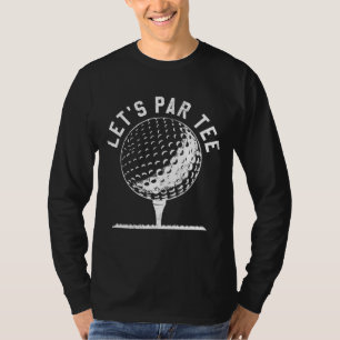 Par Let's Party Golf Joke Funny Golf T-Shirt
