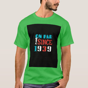 Par Seit 1939 80. Geburtstag Golfer Geburtstag Gi T-Shirt
