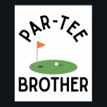 Par T-Shirt Brother Funny Golf Birthday Party Fami Poster<br><div class="desc">Par T-Shirt Brother Funny Golf Geburtstagsparty Familienspiel</div>