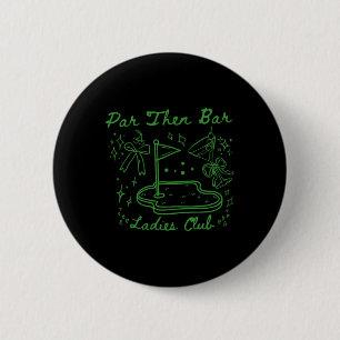 Par Then Bar Damenclub Süße Golfparty Geburtstag Button