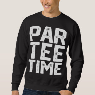 PAR Time Party Spaß trinken Bier Golf Golfspielen  Sweatshirt