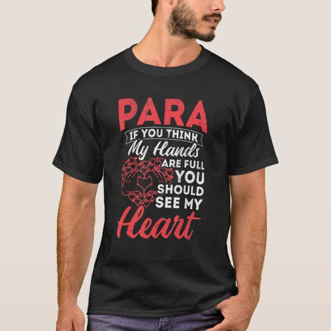 Para Hands Full Heart Paraeducator Paraprofessiona T-Shirt (Vorderseite)