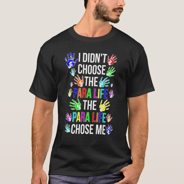 Para Life Chose Me Paraprofessional Parapro 1 T-Shirt (Vorderseite)