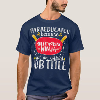 Paraeducator Ninja Appreciation Teacher Gift T-Shirt