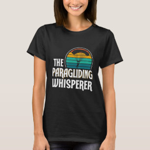 Paragliding Whisperer Paraglider Paraglide Pil T-Shirt