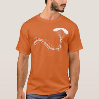Paragliding, wo Freiheit keine Grenzen hat Paragli T-Shirt
