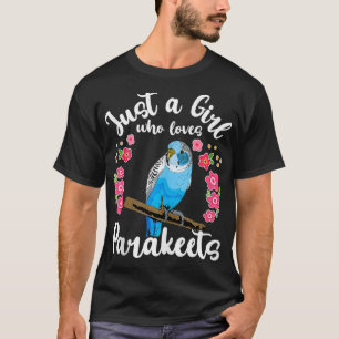 Parakeet Just a Girl Who Loves Parakeets T-Shirt