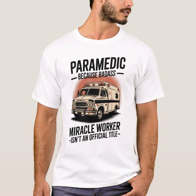 Paramedic – Because Badass Miracle Worker Isn’t An T-Shirt (Vorderseite)