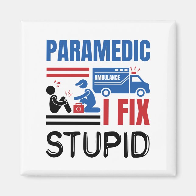 Paramedic I Fix Stupid Funny EMT Magnet (Vorne)