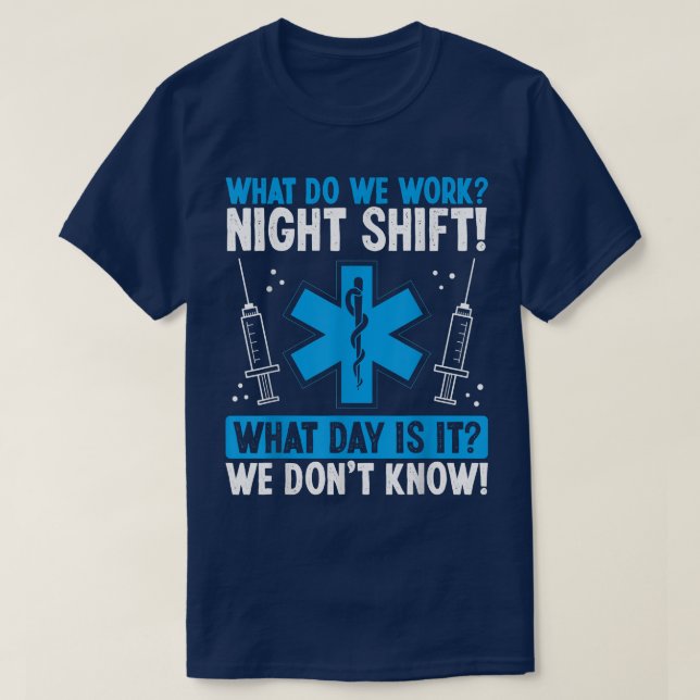 Paramedic-Nachtschicht-Spaß Was arbeiten wir Funny T-Shirt (Design vorne)