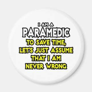 Paramedic...Nehmen Sie an, ich habe nie Unrecht Magnet