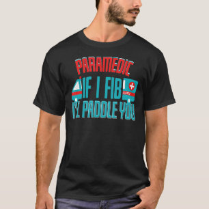 Paramedic, wenn ich Ill Paddle Sie leben Sparer re T-Shirt