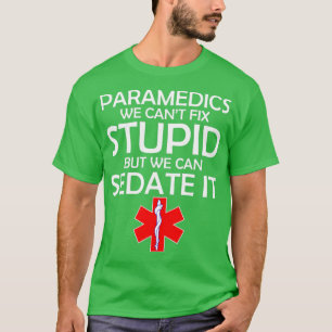PARAMEDIKEN KÖNNEN WIR STUPID BEHEBEN, ABER WIR KÖ T-Shirt