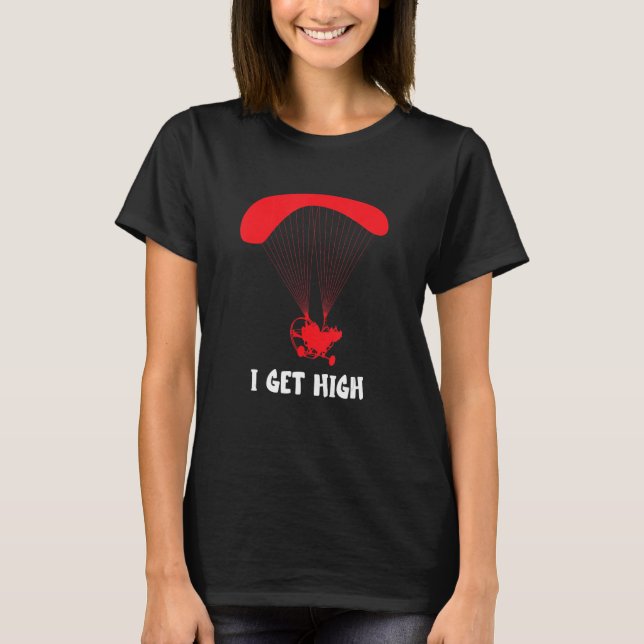 Paramotor I Get HIgh Paramotor Pilot Paragliding P T-Shirt (Vorderseite)