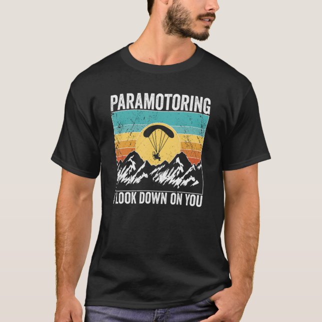 Paramotor Pilot Ich schaue auf dich Paramotoring T-Shirt (Vorderseite)