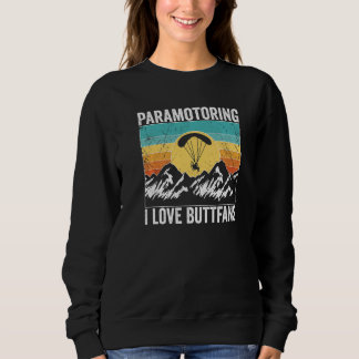 Paramotor Pilot l love Buttfans Paramotoring Premi Sweatshirt