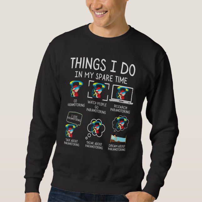 Paramotor Things I Do In My Spare Time Paramotorin Sweatshirt (Vorderseite)
