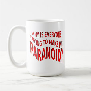 Paranoid Funny Mug Tasse