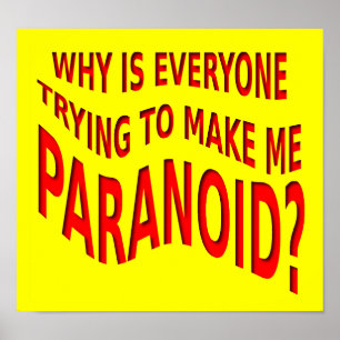 Paranoid Funny Poster Sign