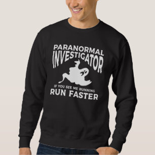 Paranormaler Ermittler Wenn Sie mich laufen sehen, Sweatshirt