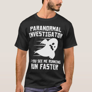 Paranormaler Ermittler, wenn Sie sehen, wie ich au T-Shirt