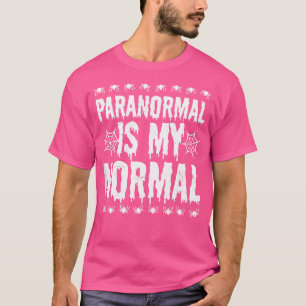 Paranormales ist mein normales Geistjäger-Design T-Shirt