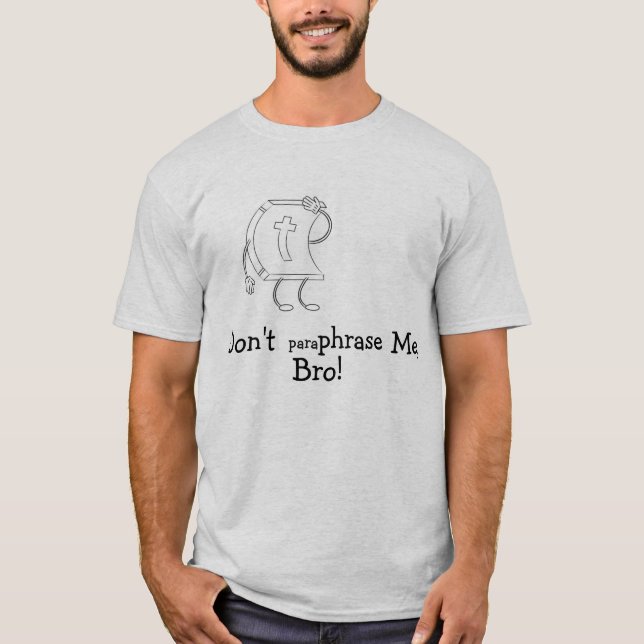 "Paraphrasieren Sie mich nicht, Bro!" Bibel, T-Shirt (Vorderseite)