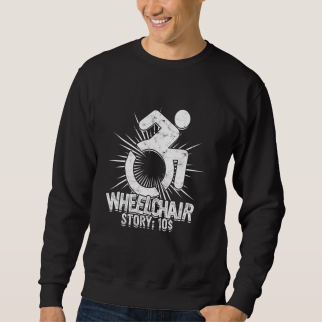 Paraplegic Rollstuhl Story 10$ Sweatshirt (Vorderseite)