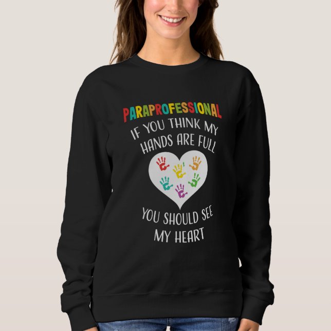 Paraprofessional Appreciation School Teacher Hands Sweatshirt (Vorderseite)
