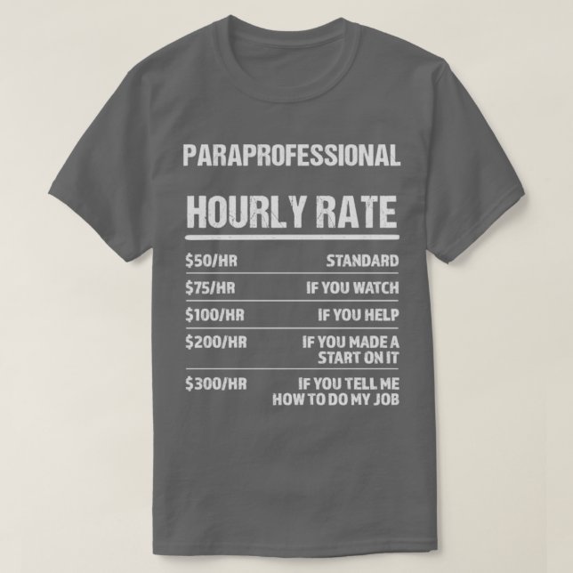 Paraprofessional Hourrate Funny Geburtstagsgeschen T-Shirt (Design vorne)