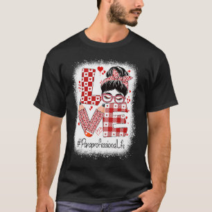 Paraprofessional Liebe Messy Bun Valentine's Day T-Shirt
